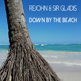 REJOHN & SIR GLADIS - DOWN BY THE BEACH